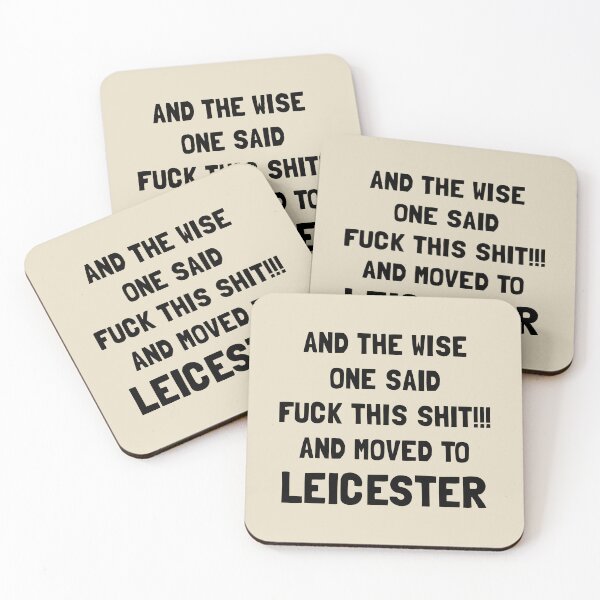 Item preview, And The Wise One Said Fuck This Shit And Moved To Leicester designed and sold by KMIKBAL7.