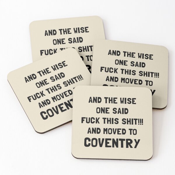 Item preview, And The Wise One Said Fuck This Shit And Moved To Coventry designed and sold by KMIKBAL7.