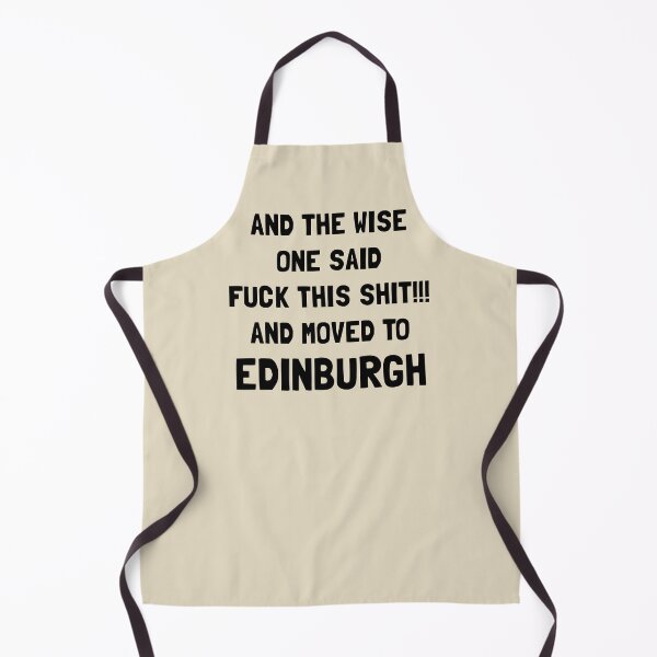 Item preview, And The Wise One Said Fuck This Shit And Moved To Edinburgh designed and sold by KMIKBAL7.