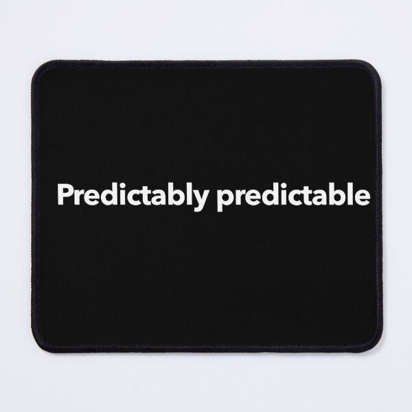 Item preview, Predictably Predictable designed and sold by The-Directory.