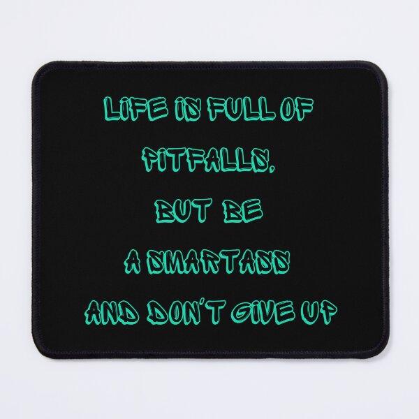 Item preview, Life is full of pitfalls but be a smartass and don't give up. designed and sold by ConradoBullhead.