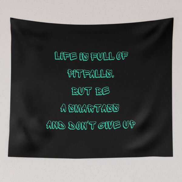 Item preview, Life is full of pitfalls but be a smartass and don't give up. designed and sold by ConradoBullhead.