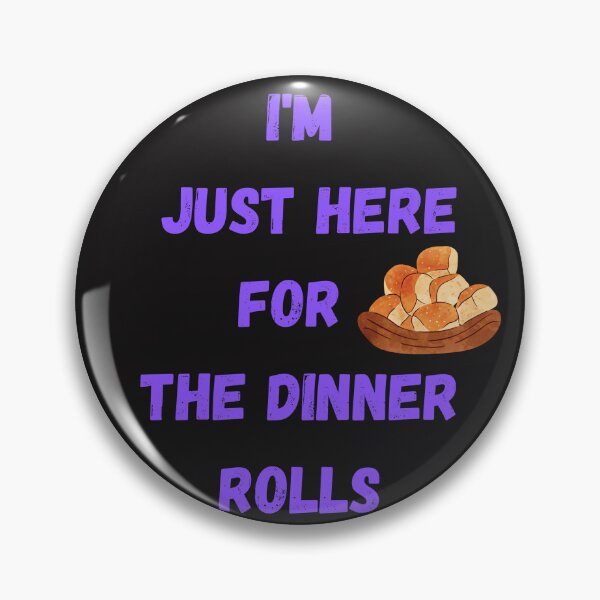 Item preview, i'm just here for the dinner rolls designed and sold by Simo0455.
