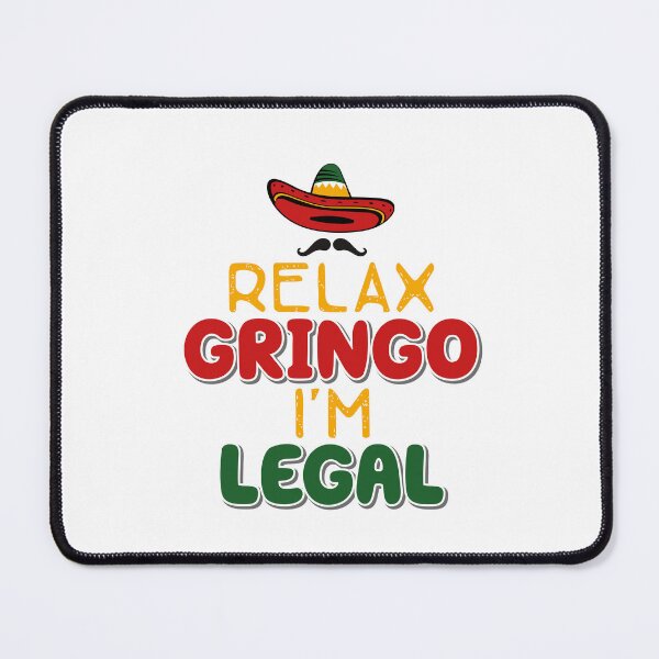 Item preview, Relax Gringo I'm Legal designed and sold by OUSSART ⭐⭐⭐⭐⭐.