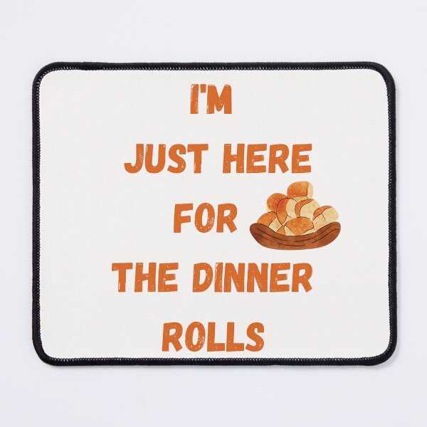 Item preview, i'm just here for the dinner rolls designed and sold by Simo0455.