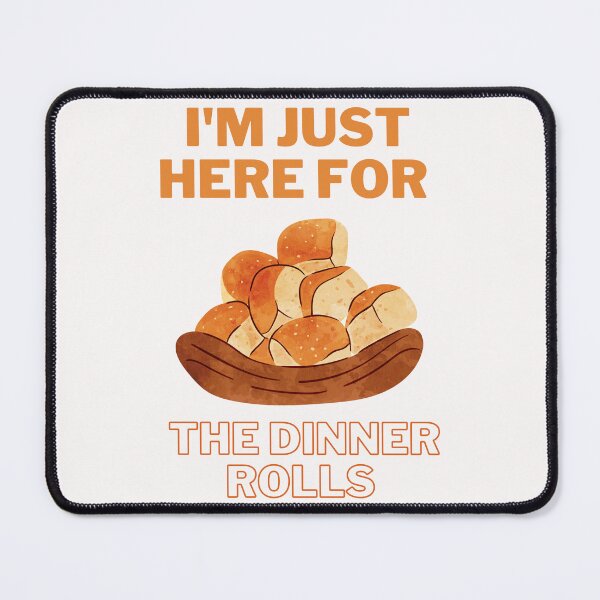 Item preview, i'm just here for the dinner rolls designed and sold by Simo0455.