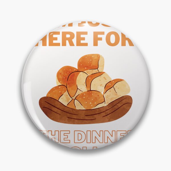 Item preview, i'm just here for the dinner rolls designed and sold by Simo0455.
