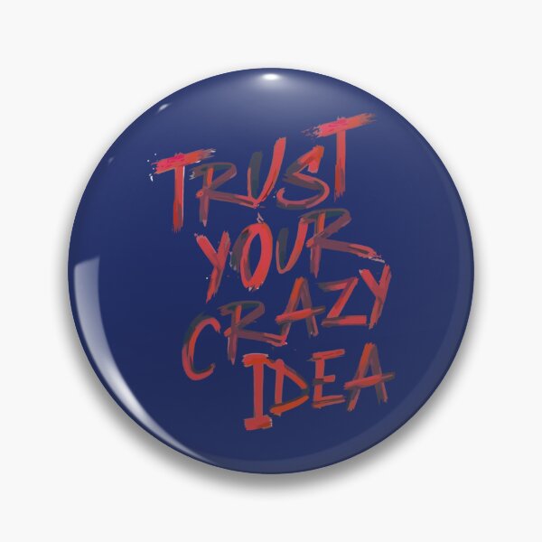 Item preview, Trust Your Crazy Idea   designed and sold by sleazoidds.