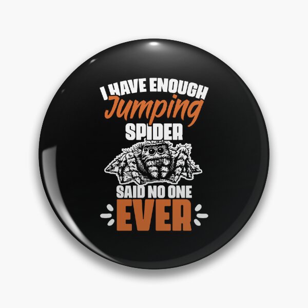 Item preview, Funny I Have Enough Jumping Spider For Salticidae Collectors designed and sold by Nessshirts.