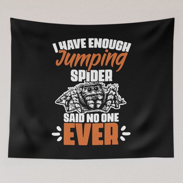 Item preview, Funny I Have Enough Jumping Spider For Salticidae Collectors designed and sold by Nessshirts.