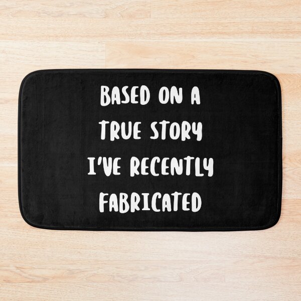 Item preview, Based on a true story I've recently fabricated (white text) designed and sold by Cavemen.