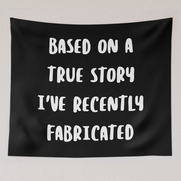 Item preview, Based on a true story I've recently fabricated (white text) designed and sold by Cavemen.
