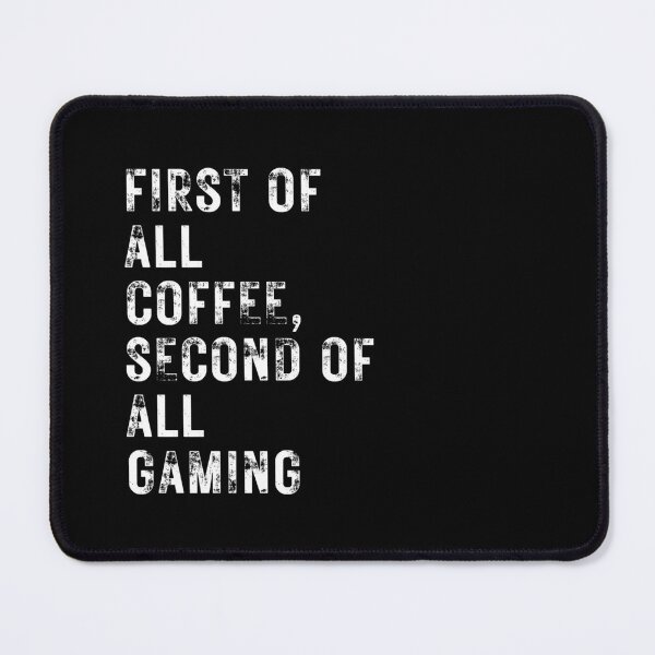 Item preview, First Of All Coffee Second Of All Gaming designed and sold by NinniSilver.