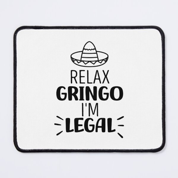 Item preview, Relax Gringo I'm Legal designed and sold by OUSSART ⭐⭐⭐⭐⭐.