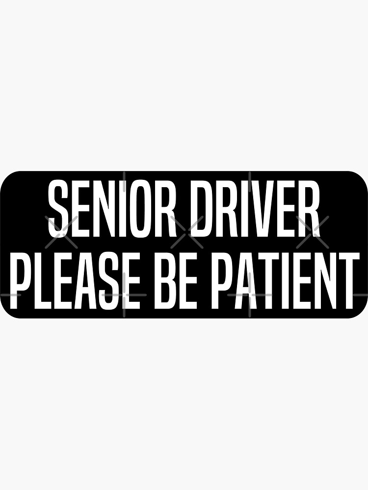 senior-driver-please-be-patient-sticker-for-sale-by-bandal-shop