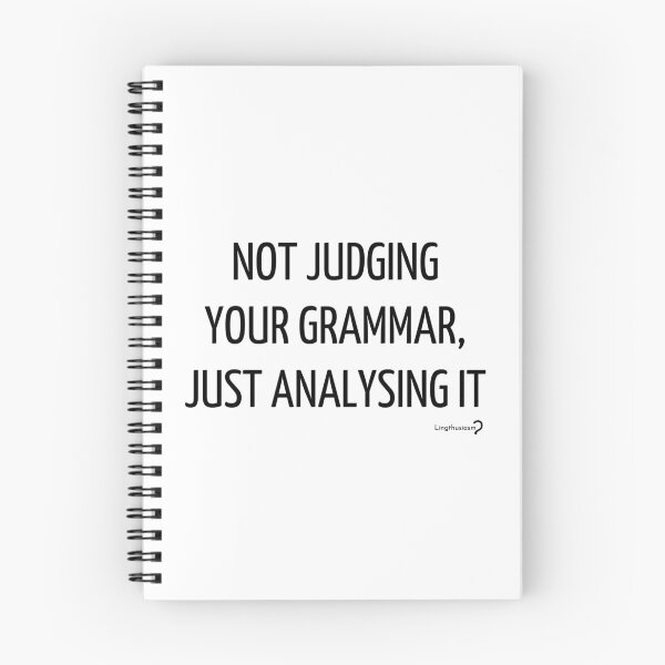 Item preview, Not judging your grammar, just analysing it - Notebook in black on white designed and sold by Lingthusiasm.