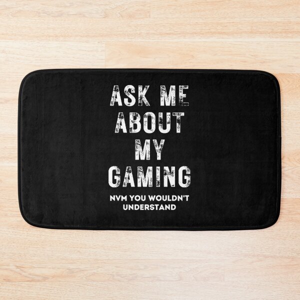 Item preview, Ask Me About My Gaming Nvm You Wouldn't Understand designed and sold by NinniSilver.