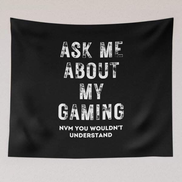 Item preview, Ask Me About My Gaming Nvm You Wouldn't Understand designed and sold by NinniSilver.