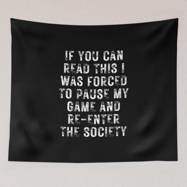 Item preview, If You Can Read This I Was Forced To Pause My Game And Re-Enter The Society designed and sold by NinniSilver.