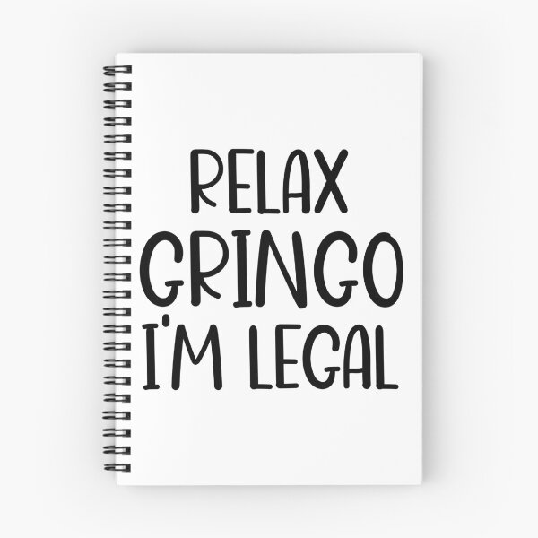 Item preview, Relax Gringo I'm Legal designed and sold by OUSSART ⭐⭐⭐⭐⭐.
