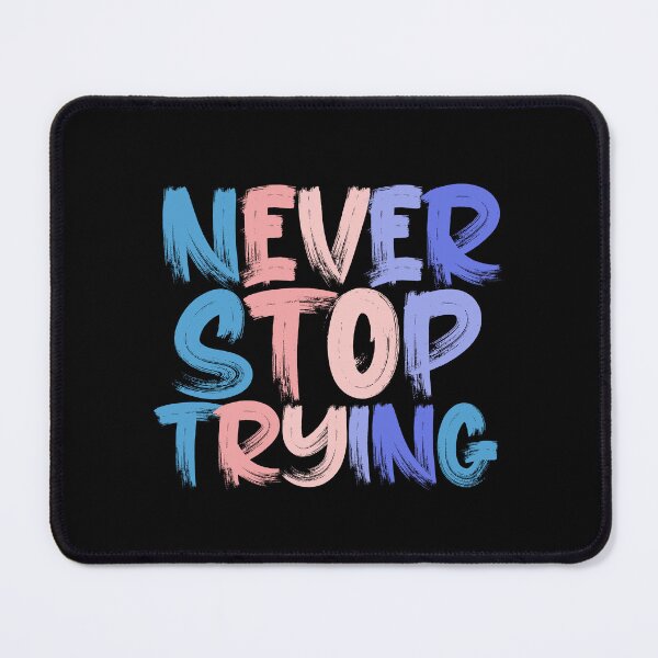 Item preview, Never Stop Trying Colorful Quote designed and sold by InnaPo ⭐⭐⭐⭐⭐.