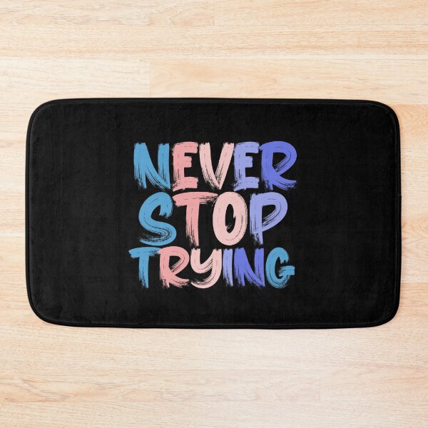 Item preview, Never Stop Trying Colorful Quote designed and sold by InnaPo ⭐⭐⭐⭐⭐.