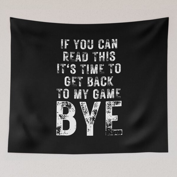 Item preview, If You Can Read This It's Time To Get Back To My Game Bye designed and sold by NinniSilver.