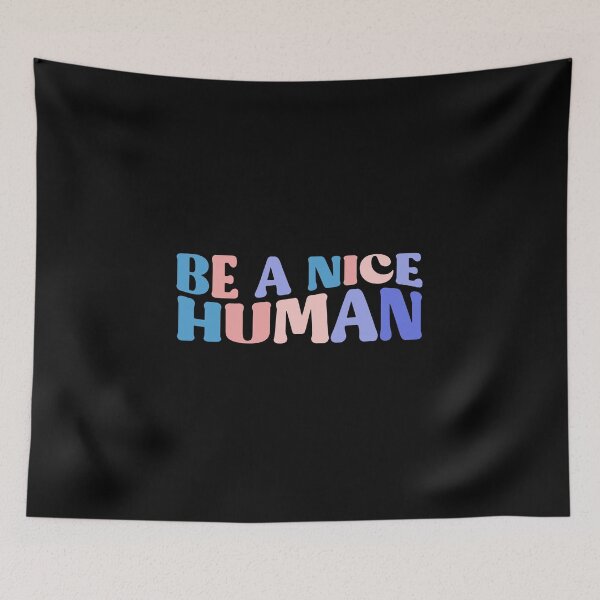 Item preview, Be A Nice Human Colorful Quote designed and sold by InnaPo ⭐⭐⭐⭐⭐.