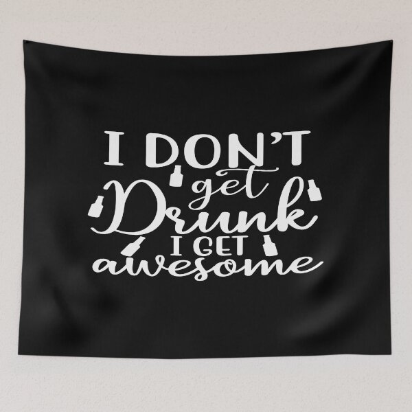 Item preview, I don't get drunk I get awesome designed and sold by phassystore.