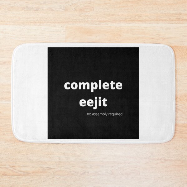 Item preview, Complete eejit designed and sold by fishpressink.