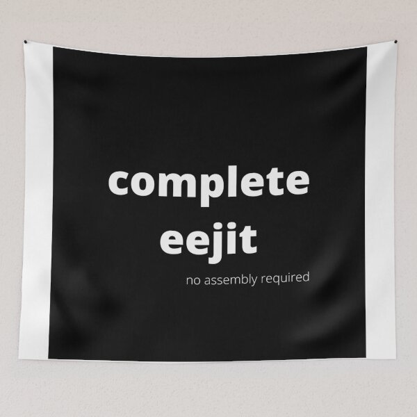 Item preview, Complete eejit designed and sold by fishpressink.