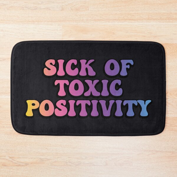 Item preview, Sick of Toxic positivity designed and sold by SweetLog.