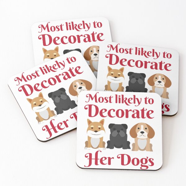 Item preview, Most Likely To Decorate Her Dogs designed and sold by karolaan.