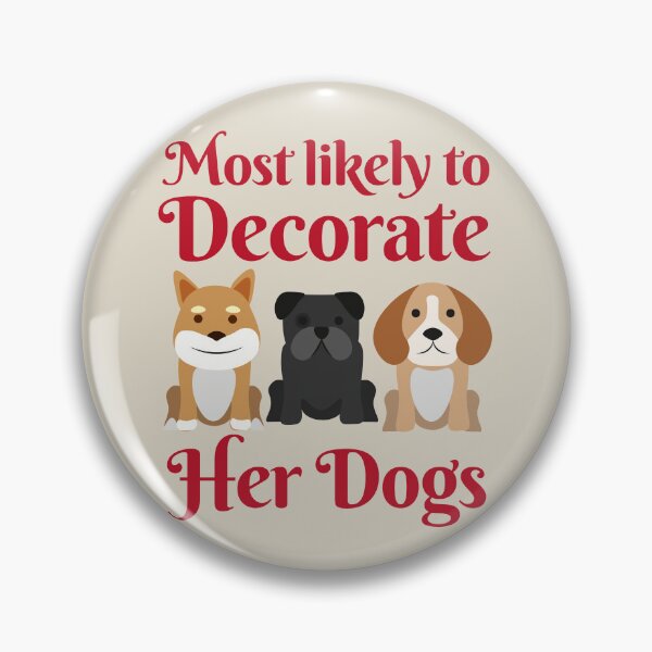 Item preview, Most Likely To Decorate Her Dogs designed and sold by karolaan.