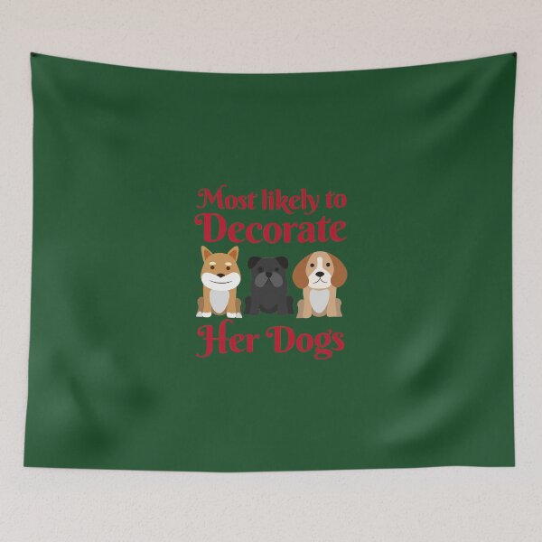 Item preview, Most Likely To Decorate Her Dogs designed and sold by karolaan.