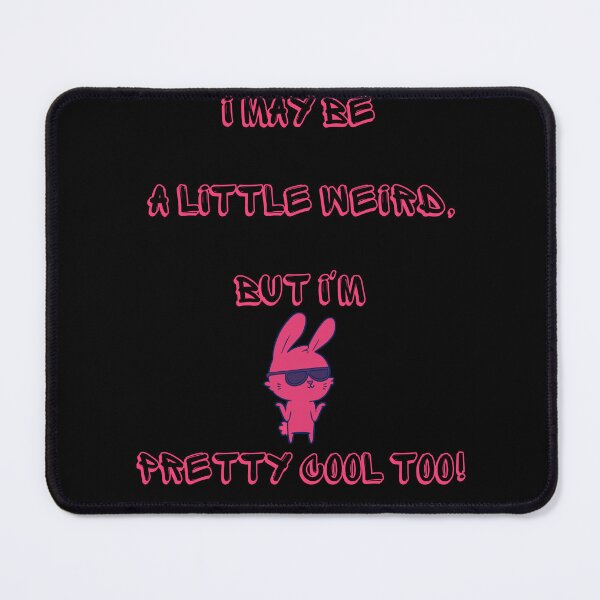 Item preview, I may be a little weird, but I'm pretty cool too! designed and sold by ConradoBullhead.