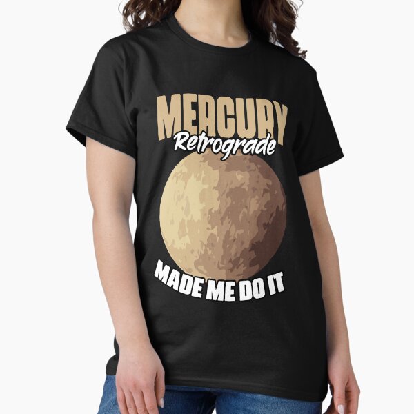 Item preview, Funny Mercury Retrograde Made Me Do It Astrology Astrologer designed and sold by Nessshirts.