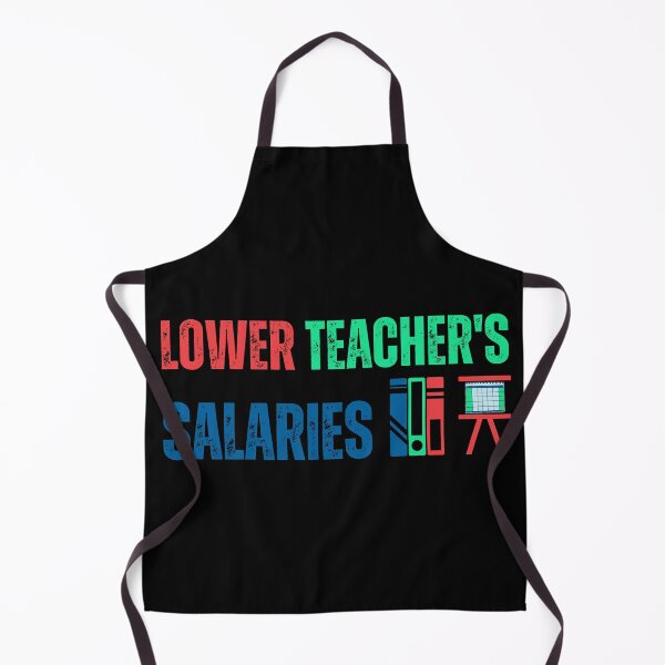 Item preview, lower teacher's salaries designed and sold by Designsplendor.