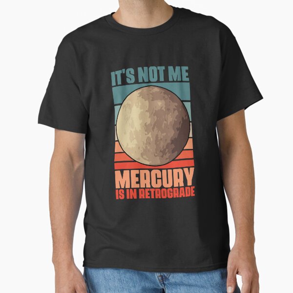 Item preview, Funny It's Not Me Mercury Is In Retrograde For An Astrologer designed and sold by Nessshirts.