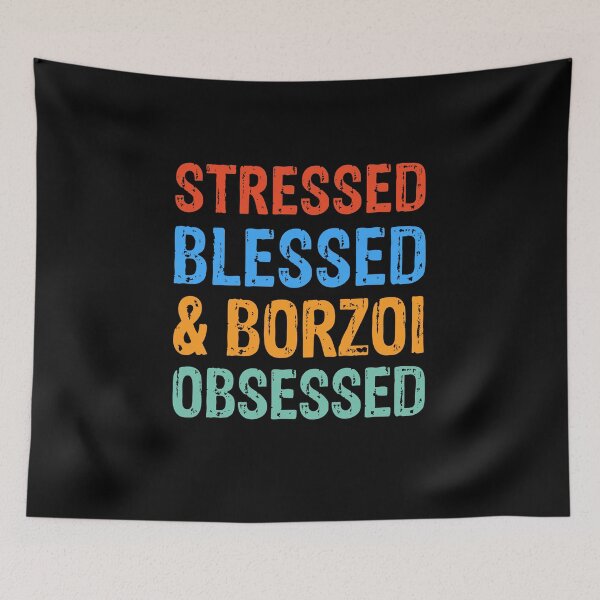 Item preview, Stressed Blessed and Borzoi Obsessed Dog Gift  designed and sold by Guarddogdrive.
