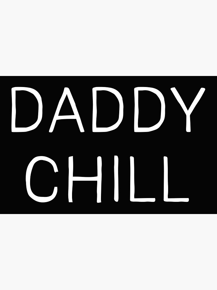 Chill Daddy What The Hell Is Even That "Daddy chill What the hell is even that" Sticker for Sale by Pictandra