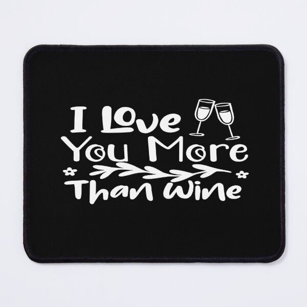 Item preview, I love you more than wine designed and sold by phassystore.