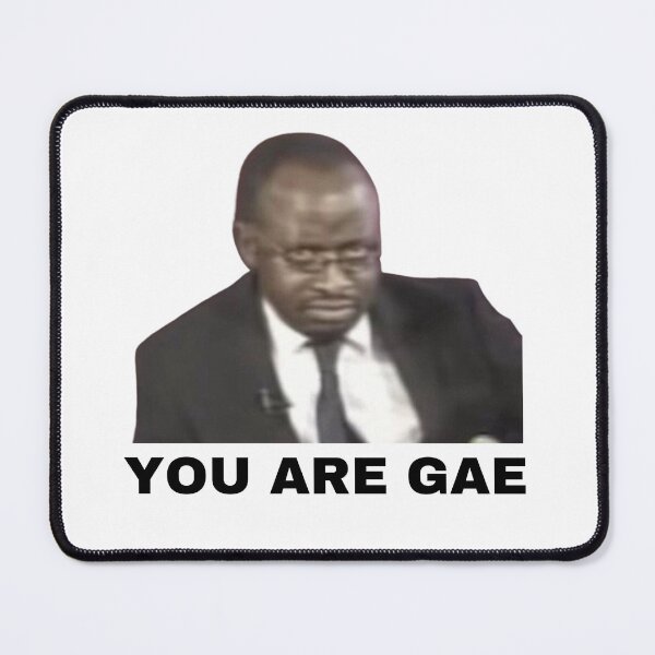 Item preview, You are Gae Meme Uganda Gay Rights Interview Viral Video designed and sold by FreshDankMemes.