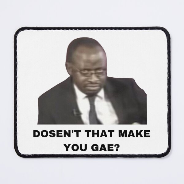 Item preview, Doesn't That Make You Gae? Meme Uganda Gay Rights Interview Viral Video designed and sold by FreshDankMemes.