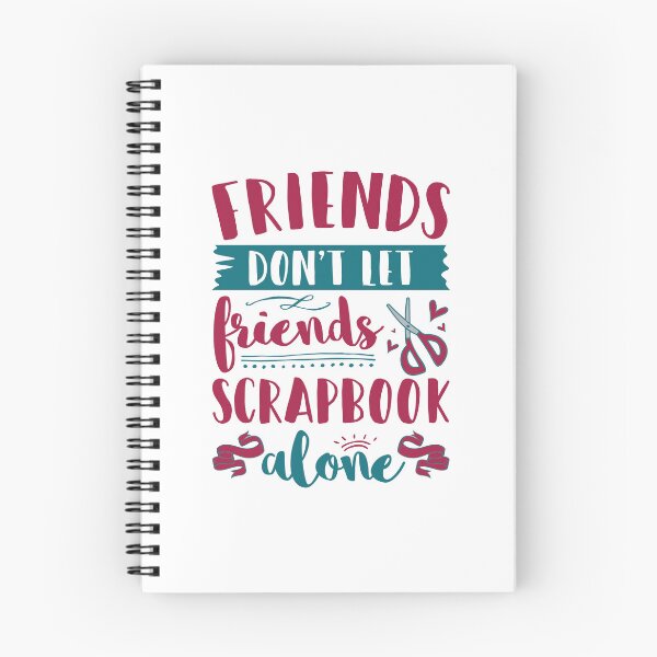 Item preview, Friends Don't Let Friends Scrapbook Alone designed and sold by jaygo.