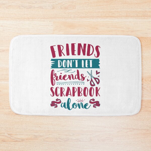 Item preview, Friends Don't Let Friends Scrapbook Alone designed and sold by jaygo.