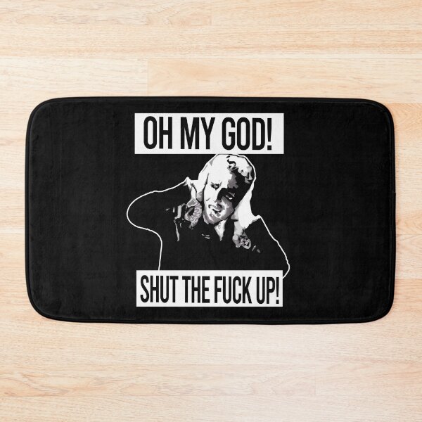 Item preview, Oh My God! Shut The Fuck Up! designed and sold by PapaBujuGaming.