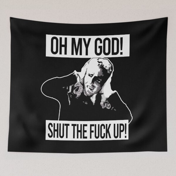 Item preview, Oh My God! Shut The Fuck Up! designed and sold by PapaBujuGaming.