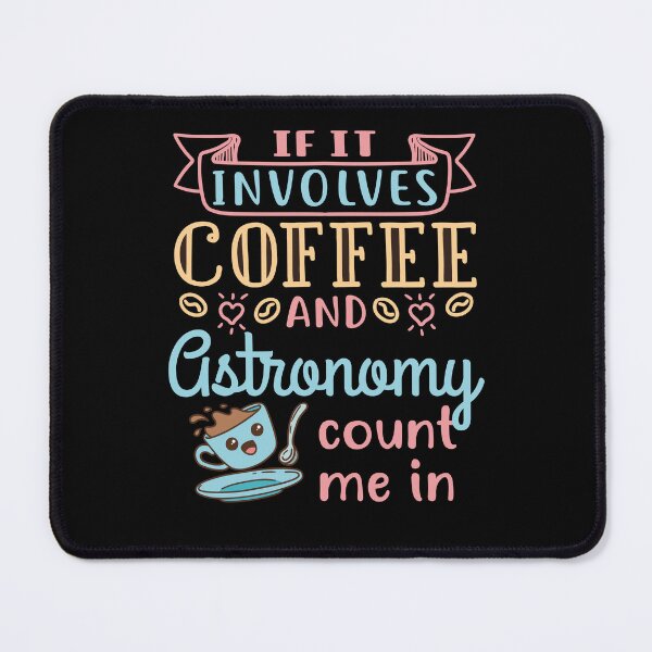 Item preview, If It Involves Coffee and Astronomy Count Me In designed and sold by jaygo.