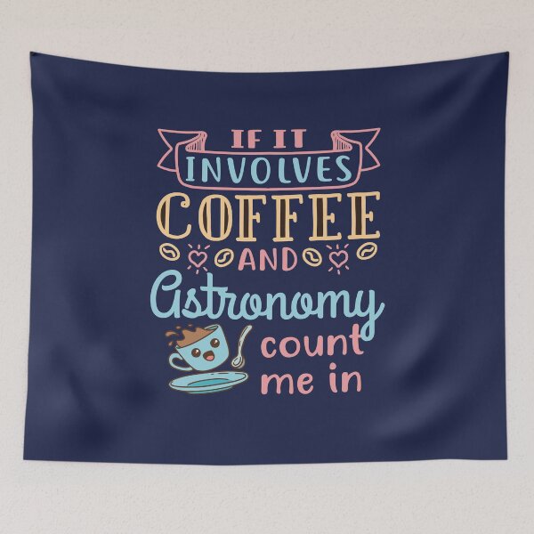 Item preview, If It Involves Coffee and Astronomy Count Me In designed and sold by jaygo.